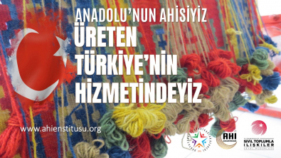 Anadolu’nun Ahisiyiz, Üreten Türkiye’nin Hizmetindeyiz Projesi Başlıyor