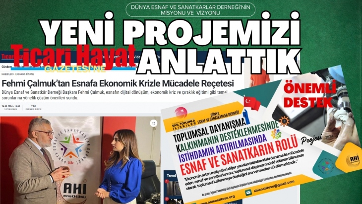 Başkanımız Çalmuk Ticari Hayat Gazetesi'ne Projemizi Anlattı